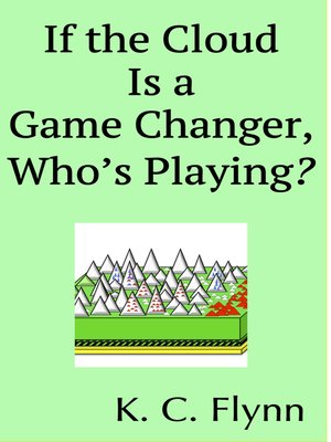 cover image of If the Cloud Is a Game Changer, Who's Playing?